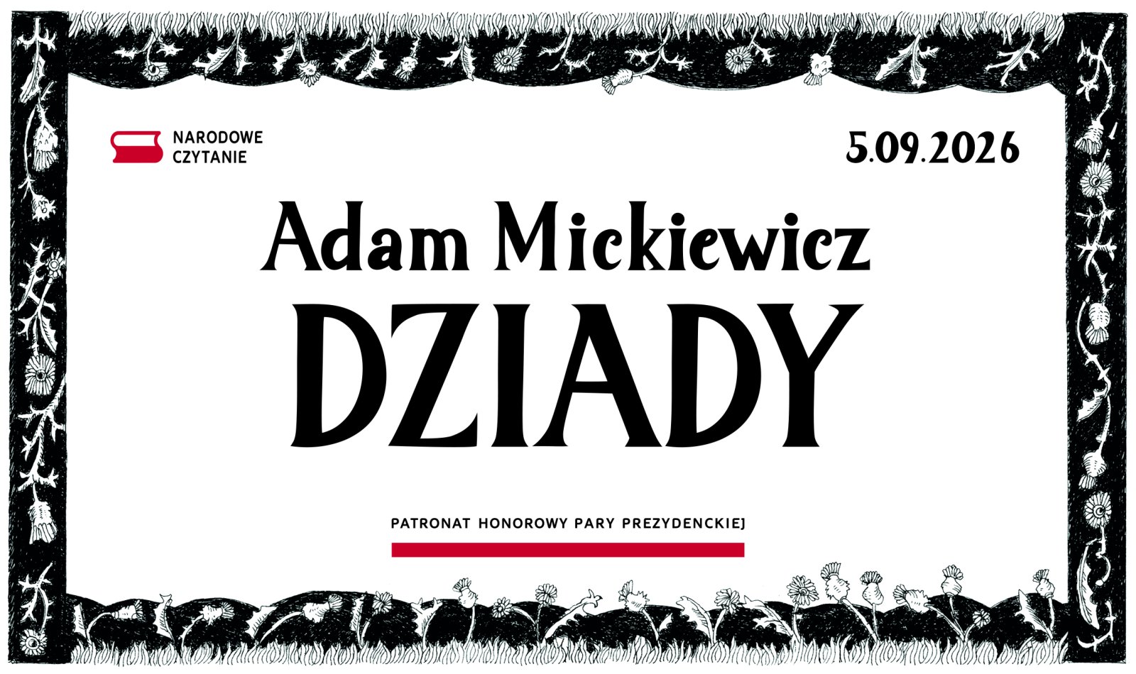 Narodowe Czytanie „Dziadów” Adama Mickiewicza pod honorowym patronatem Pary Prezydenckiej. Termin ogólnopolskiej akcji: 5 września 2026 roku.
